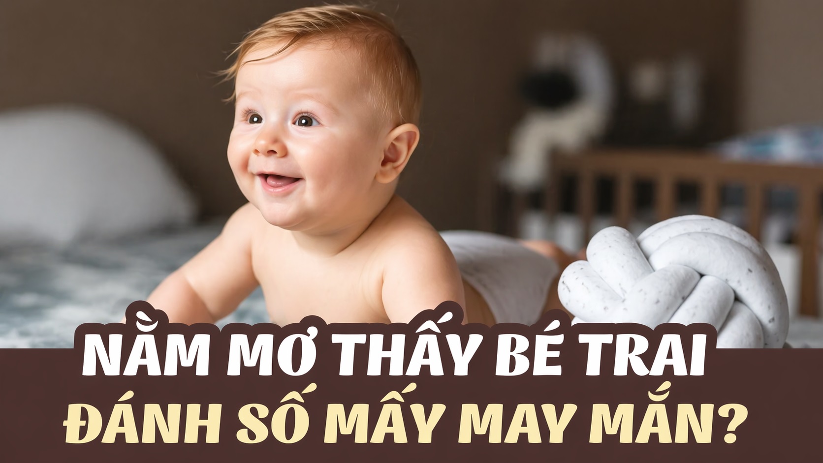 nam-mo-thay-em-be-trai-danh-so-gi-giai-ma-chi-tiet-tu-a-z3